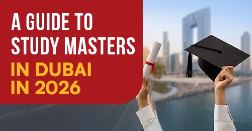 A Guide to Study Master’s in Dubai in 2026