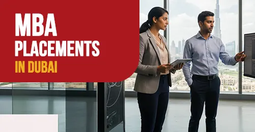 MBA Placements in Dubai - Salaries, Recruiters and Universities Records