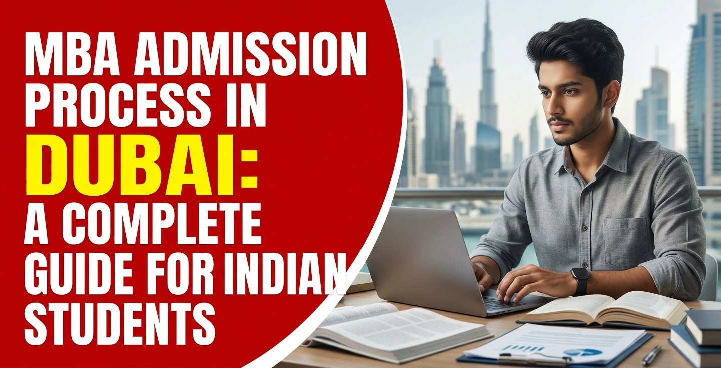 MBA Admission Process in Dubai: A Complete Guide for Indian Students