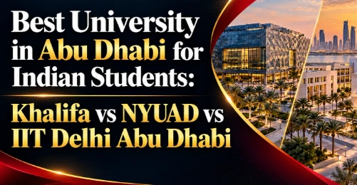 Best University in Abu Dhabi for Indian Students: Khalifa vs NYUAD vs IIT Delhi Abu Dhabi